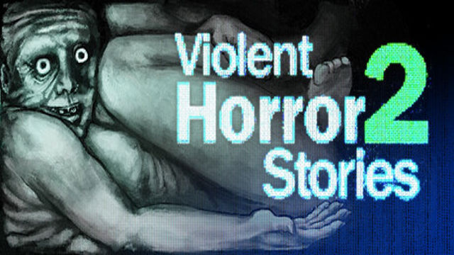 Bộ sưu tập game Violent Horror Stories 2